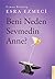 Beni Neden Sevmedin Anne?