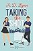Taking the Shot by A.D. Lynn