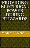 Providing Electrical Power During Blizzards (Blizzard Management Systems Book 2)