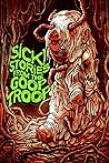 Sick! Stories From the Goop Troop by Lor Gislason