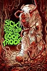 Sick! Stories From the Goop Troop by Lor Gislason
