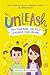 Unleash: Free your mind, live fully, and achieve your dreams