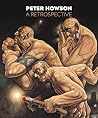 Peter Howson: A Retrospective Peter Howson: A Retrospective