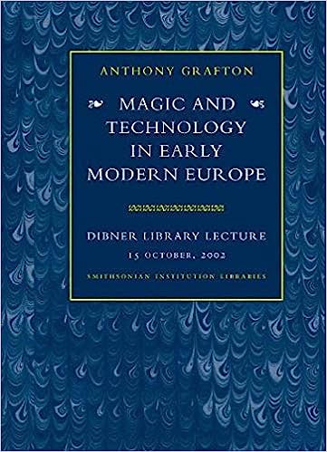 Magic and Technology in Early Modern Europe- Dibner Library Lecture 15 October, 2002