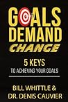 Goals Demand Change: 5 Keys to Achieving Your Goals