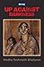 Up Against Darkness by Medha Deshmukh Bhaskaran