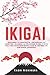 Ikigai: Descubre tu Propósito, Encuentra la Plenitud, Alcanza la Felicidad Plena y Vive una Vida Extraordinaria con el Método de Sabiduría Japonesa: Medicinas complementarias (Spanish Edition)