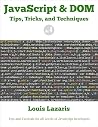 JavaScript & DOM Tips, Tricks, and Techniques (Volume 4)