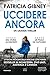 Uccidere ancora (D.I. Lottie Parker #3)