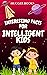 Interesting Facts For Intelligent Kids: A Collection Of Mind-Blowing And Fun Facts For Young Readers