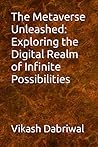 The Metaverse Unleashed: Exploring the Digital Realm of Infinite Possibilities The Metaverse Unleashed: Exploring the Digital Realm of Infinite Possibilities