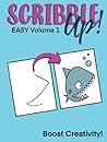 Scribble Up! Easy Volume 1: Boost Creativity, Drawing Fun, and Inspire Artistic Ideas - Different than a How-to Drawing or Coloring Book - Great for Children and Adults.