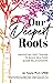Our Deepest Roots by Jen Towns