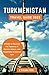 TURKMENISTAN TRAVEL GUIDE 2023 by Ethan Fox