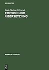Edition Und Ubersetzung: Zur Wissenschaftlichen Dokumentation Des Interkulturellen Texttransfers. Beitrage Der Internationalen Fachtagung Der A (Beihefte Zu Editio) (German Edition)