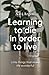 Learning to Die in Order to...