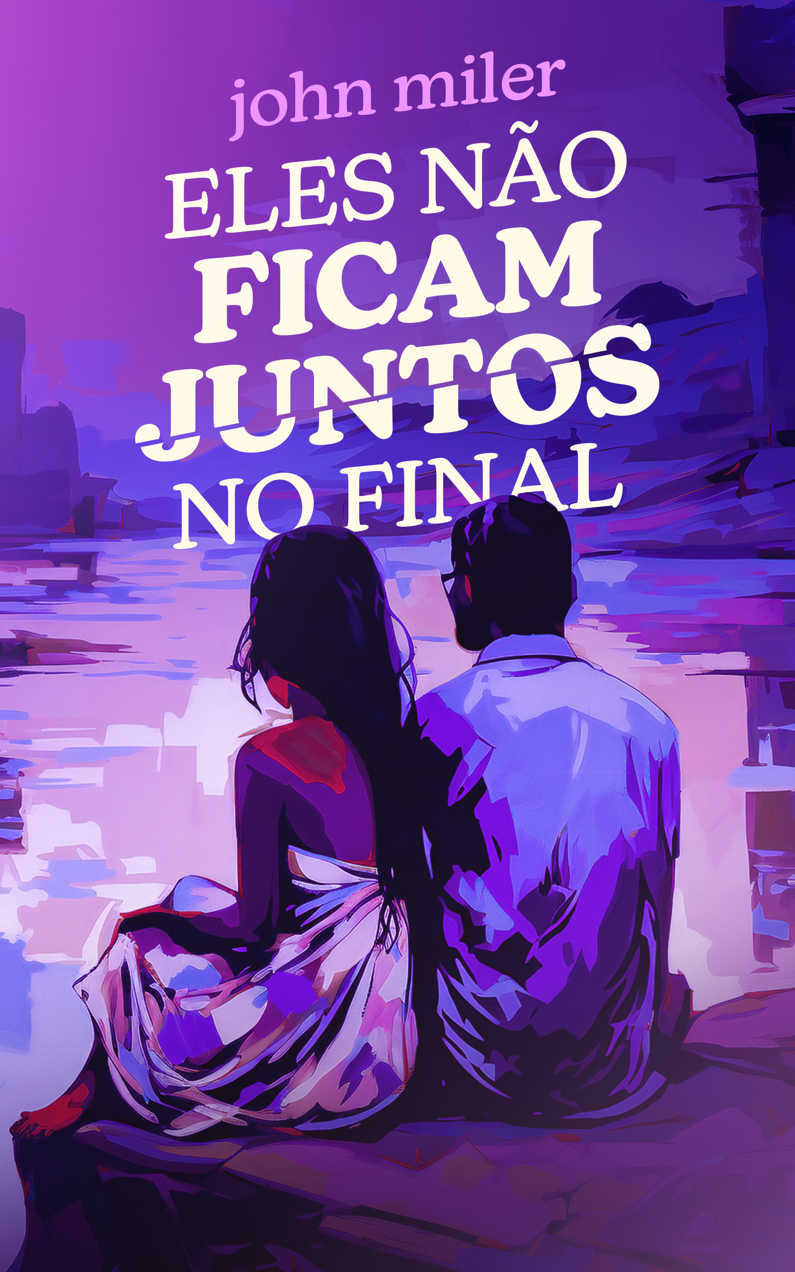 Eles Não Ficam Juntos no Final (Portuguese Edition)