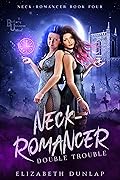 Neck-Romancer: Double Trouble