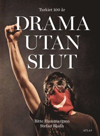 Drama utan slut : Turkiet 100 år