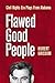Flawed Good People: Civil R...