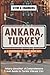 ANKARA, TURKEY TRAVEL GUIDE...