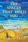 The Spaces That Hold You The Spaces That Hold You