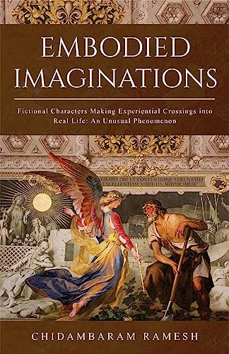 Embodied Imaginations: Fictional Characters Making Experiential Crossings into Real Life: An Unusual Phenomenon (Hardcover)