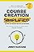 Course Creation Simplified by Jimmy Naraine