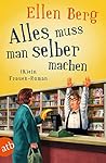 Alles muss man selber machen by Ellen Berg