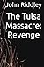 The Tulsa Massacre by John Riddley
