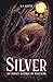 Silver: An Unholy History o...