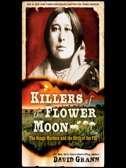 Killers of the Flower Moon: The Osage Murders and the Birth of the FBI