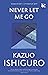 Never Let Me Go by Kazuo Ishiguro