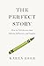 The Perfect Story by Karen Eber The Perfect Story by Karen Eber