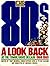 The 80s: A Look Back at the...