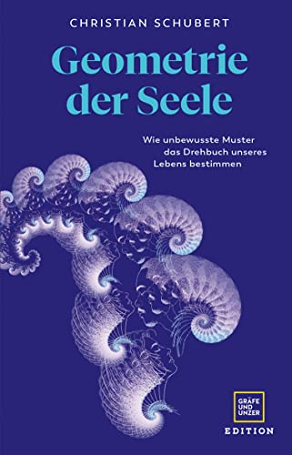 Geometrie der Seele: wie unbewusste Muster das Drehbuch unseres Lebens schreiben (Hardcover)