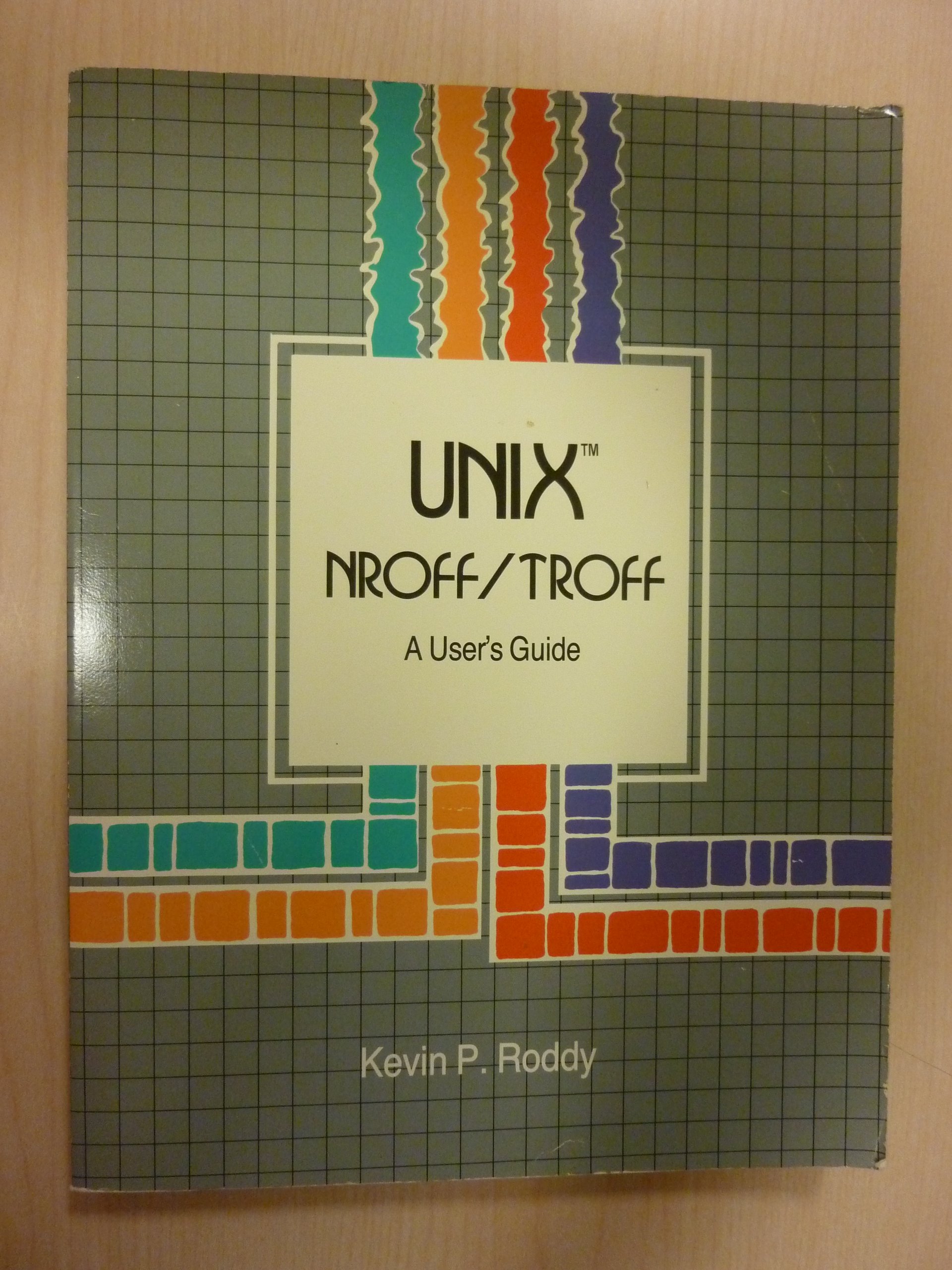 UNIX Nroff/Troff: A User's Guide (Paperback)