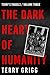 The Dark Heart of Humanity:...