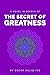The Secret of Greatness