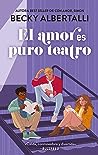 El amor es puro teatro by Becky Albertalli