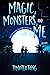 Magic, Monsters, and Me (The Magicals' Alliance Book 1)