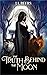 The Truth Behind The Moon by J.L.  Beers