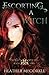 Escorting A Witch by Heather McCorkle
