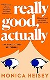Really good, actually by Monica Heisey