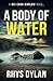 A Body of Water A Black Beacons Murder Mystery (DCI Evan Warlow Crime Thriller) by Rhys Dylan