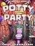 Potty Party: A Compendium o...