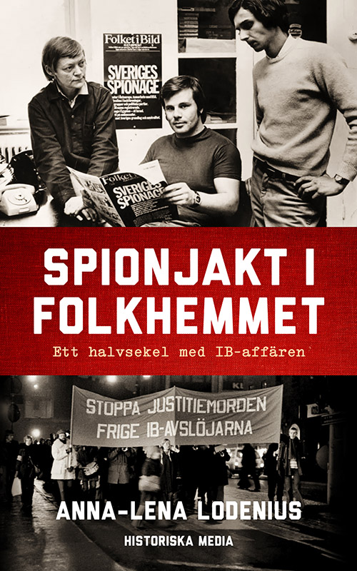 Spionjakt i folkhemmet : Ett halvsekel med IB-affären (Hardcover)