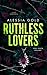 Ruthless Lovers: von ihnen geliebt