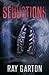 Seductions (The Horror of Ray Garton)