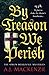 By Treason We Perish